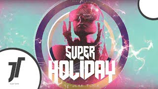 Super Holiday -  Juan Tunix |Audio Oficial