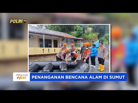 POLRI KERAHKAN 1.030 PERSONEL TANGANI 221 KEJADIAN BENCANA DI SUMATERA UTARA