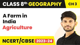 A Farm in India - Agriculture | Class 8 Geography | CBSE NCERT | 2023-24