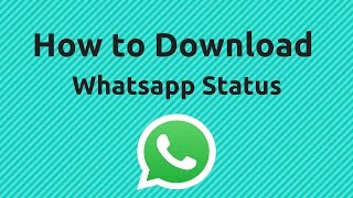 How to Save Whatsapp Video Status - WhatsApp Tricks