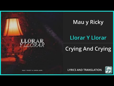 Mau y Ricky - Llorar Y Llorar Lyrics English Translation - ft Carin León - Spanish and English