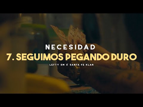 Lefty SM ft. Santa Fe Klan - 7. Seguimos Pegando Duro