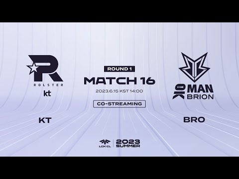 KT vs BRO Match16 | 06.15 | 2023 LCK CL 서머 스플릿
