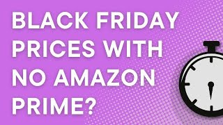 Amazon Black Friday Prices without an Amazon Prime subscription? My workaround #bfcm2025