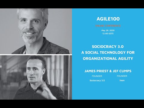James Priest / Jef Cumps: Sociocracy 3.0 (Agile100 May 29th 2020)
