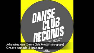 Groove Armada &amp; Brodanse - Advancing Man (Danse Club Remix) [Micropope]