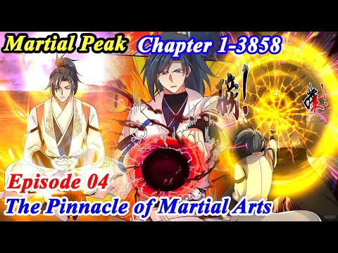 (Complete 258 Hours) Martial Peak Chapters 1–3858(END) - The Pinnacle of Martial Arts part 04