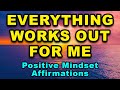 Everything Works Out For Me Positive Mindset Positive Affirmations Success Wealth Happiness