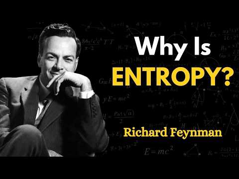 Feynman Explains Why Entropy Controls Life, Time, Information, and the Universe
