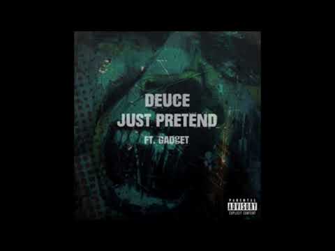 Deuce feat. Gadget - Just Pretend (Deuce on chorus)