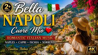 Bella Napoli,  Romantic Italian Music  Ambience Cuore Mio ❤️ Naples, Capri, Ischia & Sorrento