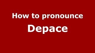How to pronounce Depace