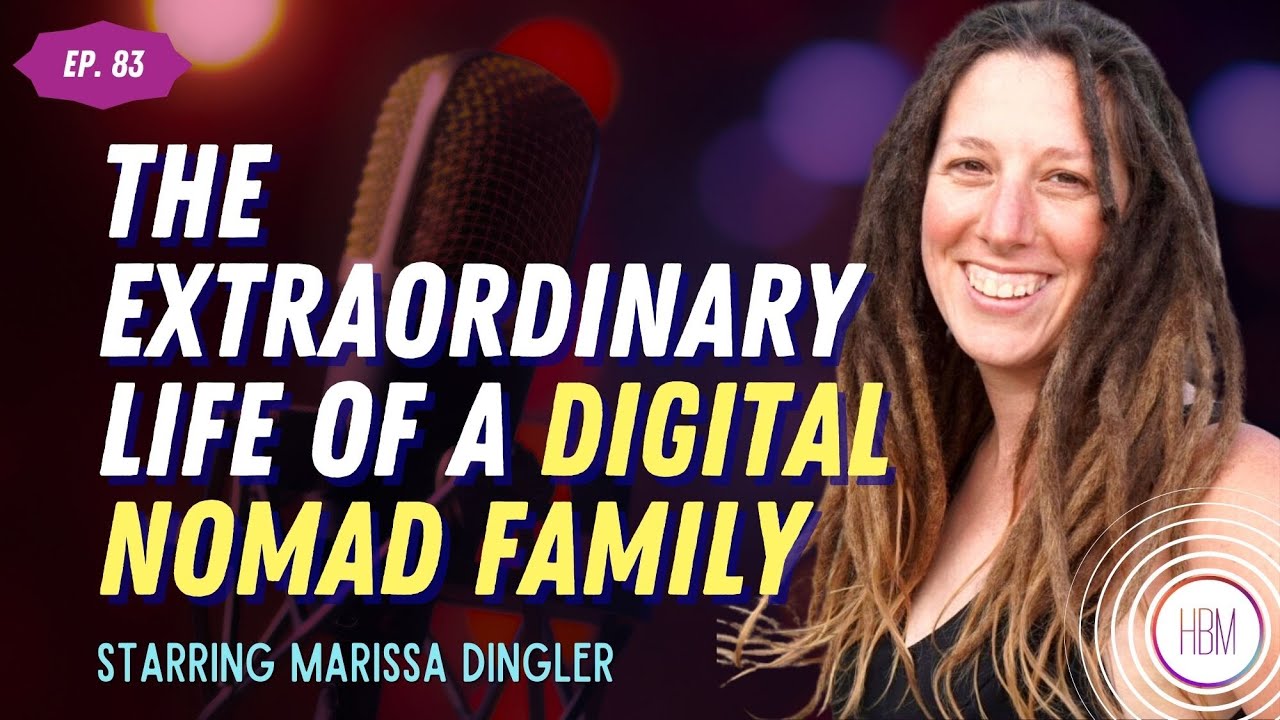 The Extraordinary Life of a Digital Nomad Family with Marissa Dingler