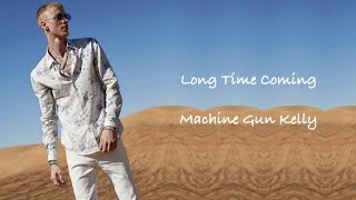 Machine Gun Kelly - Long Time Coming Lyrics