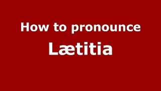 How to pronounce Lætitia