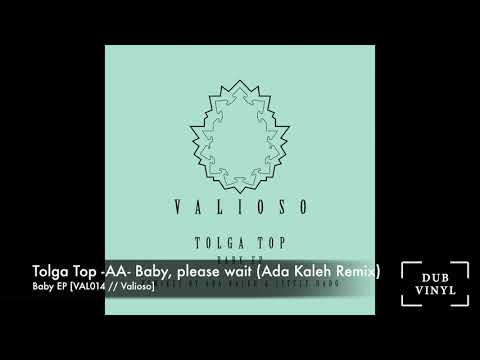 Tolga Top -AA- Baby, please wait ( Ada Kaleh Remix) [VAL014//VALIOSO RECORDINGS]