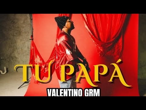 TU PAPÁ - Valentino GRM (Audio oficial)