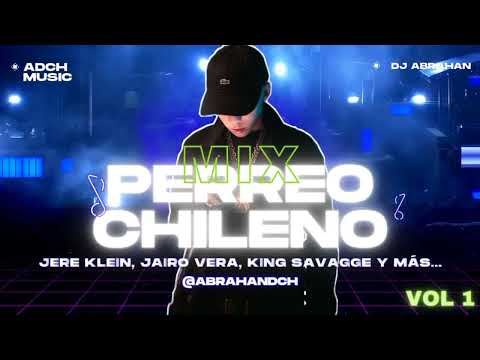 MIX REGGAETÓN CHILENO- DJ ABRAHAN, (JERE KLEIN, JAIRO VERA, KING SAVAGGE Y MÁS)...