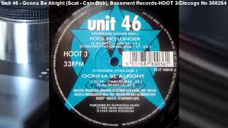 Unit 46 - Gonna Be Alright (Scat -  Cain Dub) (1993)
