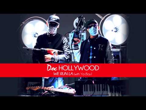 Doc Hollywood - We Run LA (with Ya Boy)