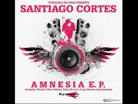 Santiago Cortes - Amnesia E.P. (Ibiza Groove Original Club Mix)