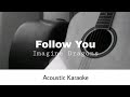 Imagine Dragons - Follow You (Acoustic Karaoke)