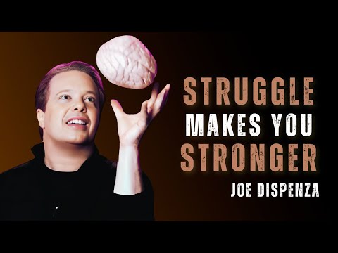 STRUGGLE MAKES YOU STRONGER - Dr Joe Dispenza Motivation