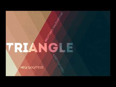 Brothers Nalbandyan ft. Amiryan Mish & Megi Gogitidze - Triangle