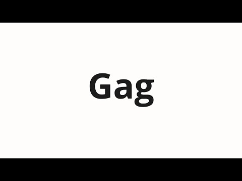 How to pronounce Gag