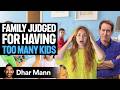FAMILY With 17 KIDS FIGHT For Attention Ft Not Enough Nelsons Dhar Mann Studios