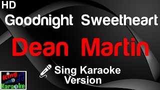 🎤 Dean Martin - Goodnight Sweetheart (Karaoke Version)-King Of Karaoke