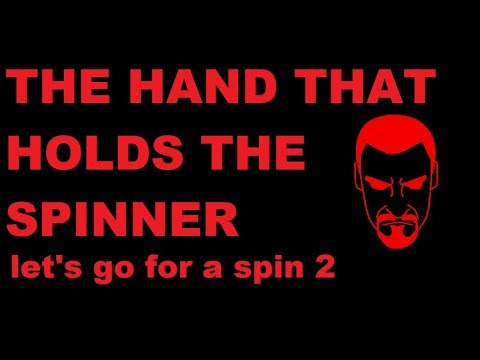 The Hand That Holds the Spinner: Let's Go for a Spin 2