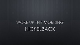 Nickelback | Woke Up This Morning (Lyrics)