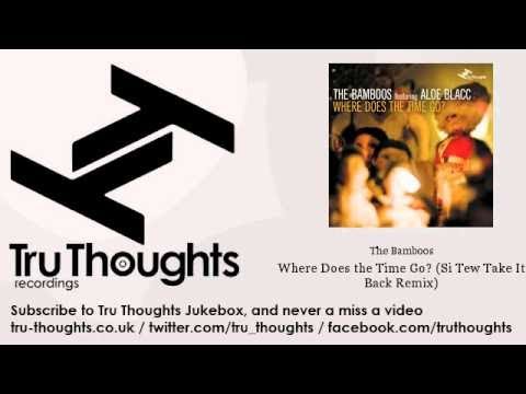The Bamboos - Where Does the Time Go? - Si Tew Take It Back Remix - feat. Aloe Blacc