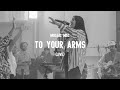To Your Arms