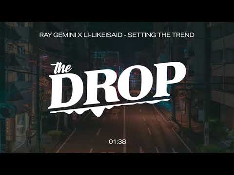 Ray Gemini X Li-LikeISaid - Setting the Trend