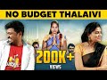 No Budget Thalaivi No Comments Simply Waste Kichdy