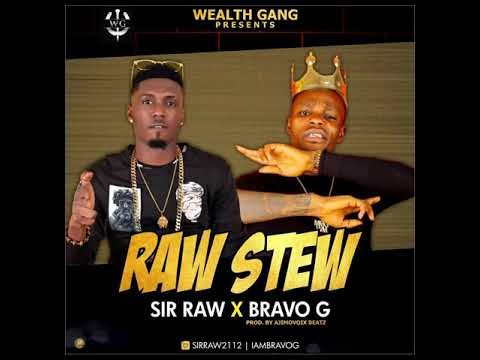 Sir Raw Ft. Bravo G - Raw Stew