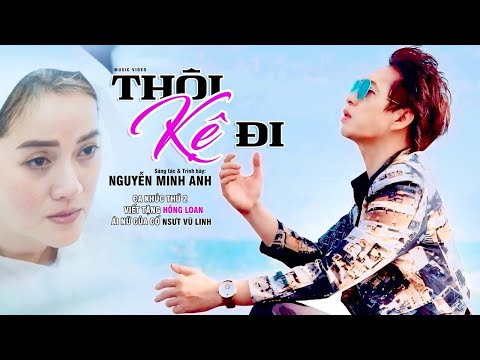 Thôi kệ đi - Nguyễn Minh Anh