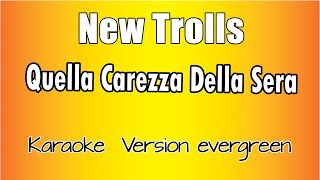 Karaoke Italiano -  New Trolls - Quella Carezza Della Sera