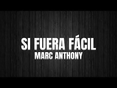 Marc Anthony  - Si Fuera Fácil (Letra/Lyrics)