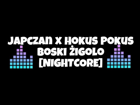 Japczan x Hokus Pokus - Boski Żigolo [NIGHTCORE]