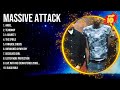 Massive Attack 2024 MIX ~ Top 10 Best Songs ~ Greatest Hits ~ Full Album