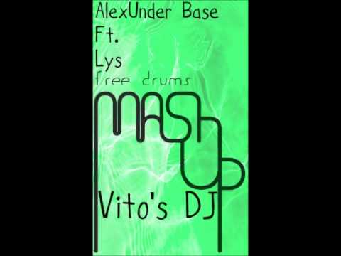 Alexunder Base Ft. Lys And Frissco - Free Drums (Mashup Vito's DJ)