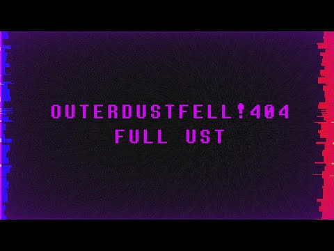 [OuterFellDust!404] Full UST