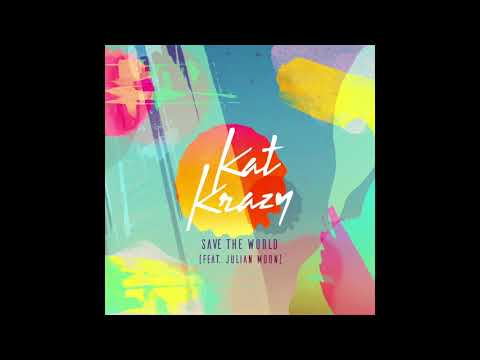 Kat Krazy - Save the World feat. Julian Moon