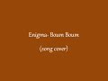 Enigma- Boum Boum (song cover) 