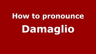 How to pronounce Damaglio