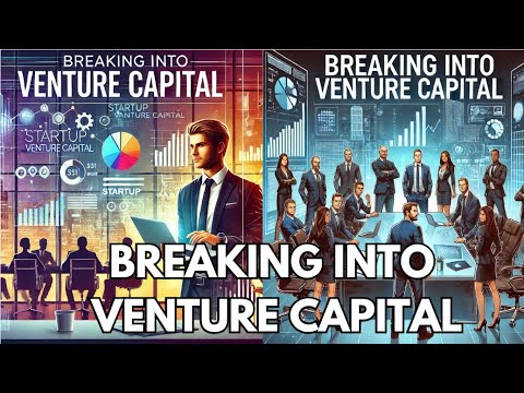 Breaking into Venture Capital: Your 10-Minute Guide!