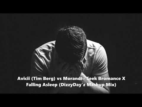 Avicii (Tim Berg) vs Morandi - Seek Bromance X Falling Asleep (DizzyDay'z Mashup Mix)
